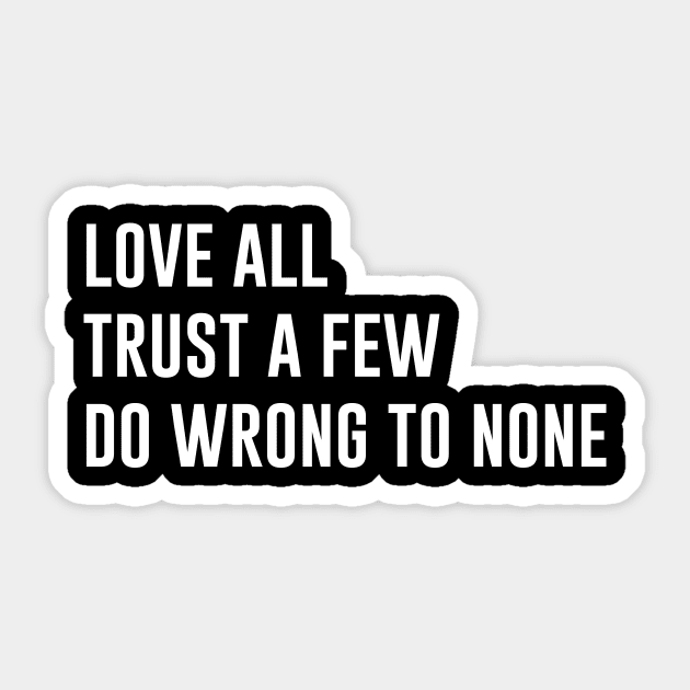 Love All Trust A Few Do Wrong To None Sticker by sewwani